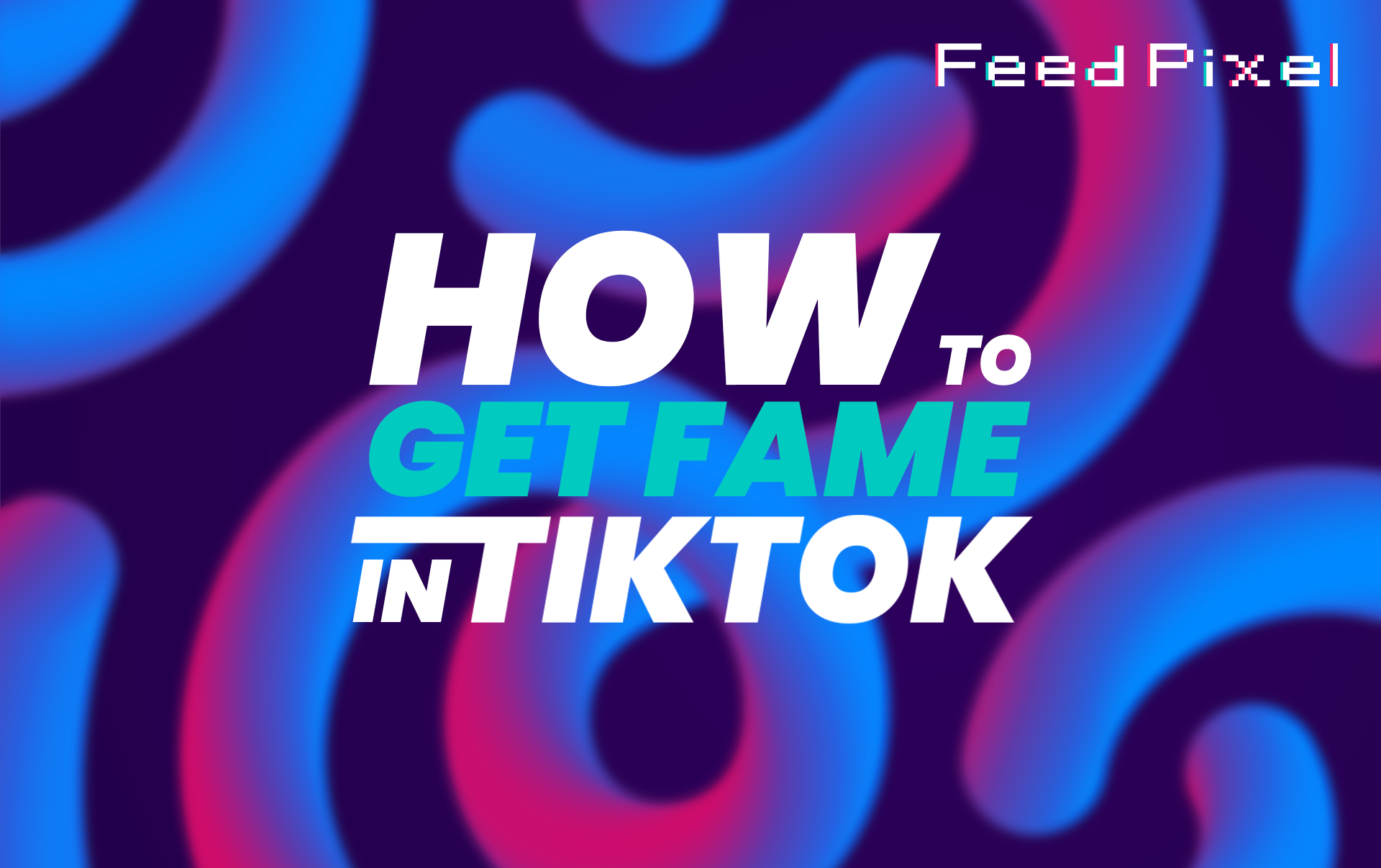 How To Get TikTok Famous: Tips & Tricks for 2021