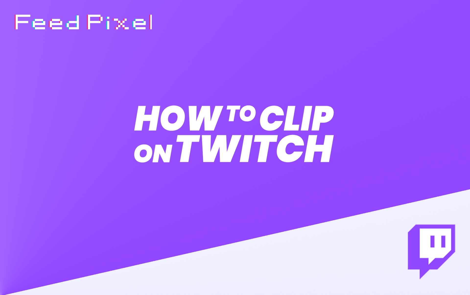 Comment Clipser Twitch ?